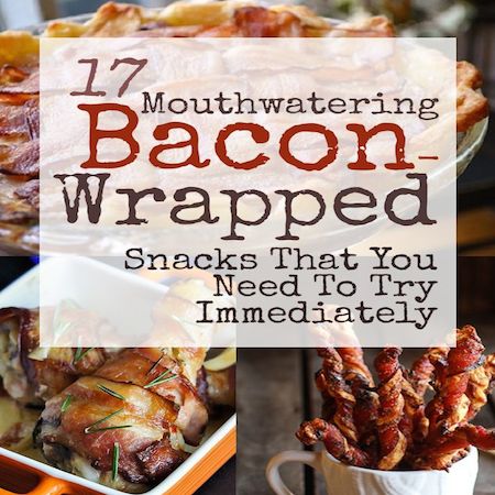 17 Bacon Wrapped Snacks